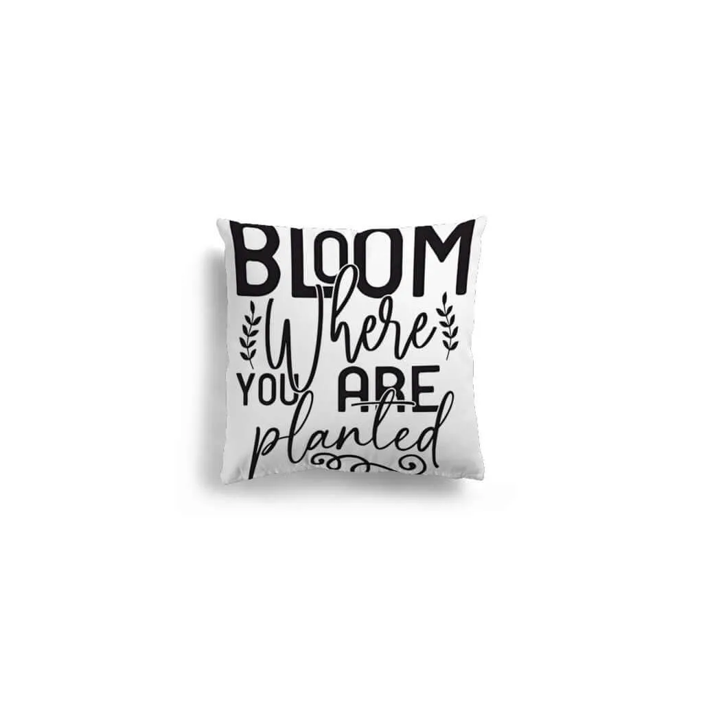 Bloom Where You Are Planted Pillow Cover Tiny Zen Gardens