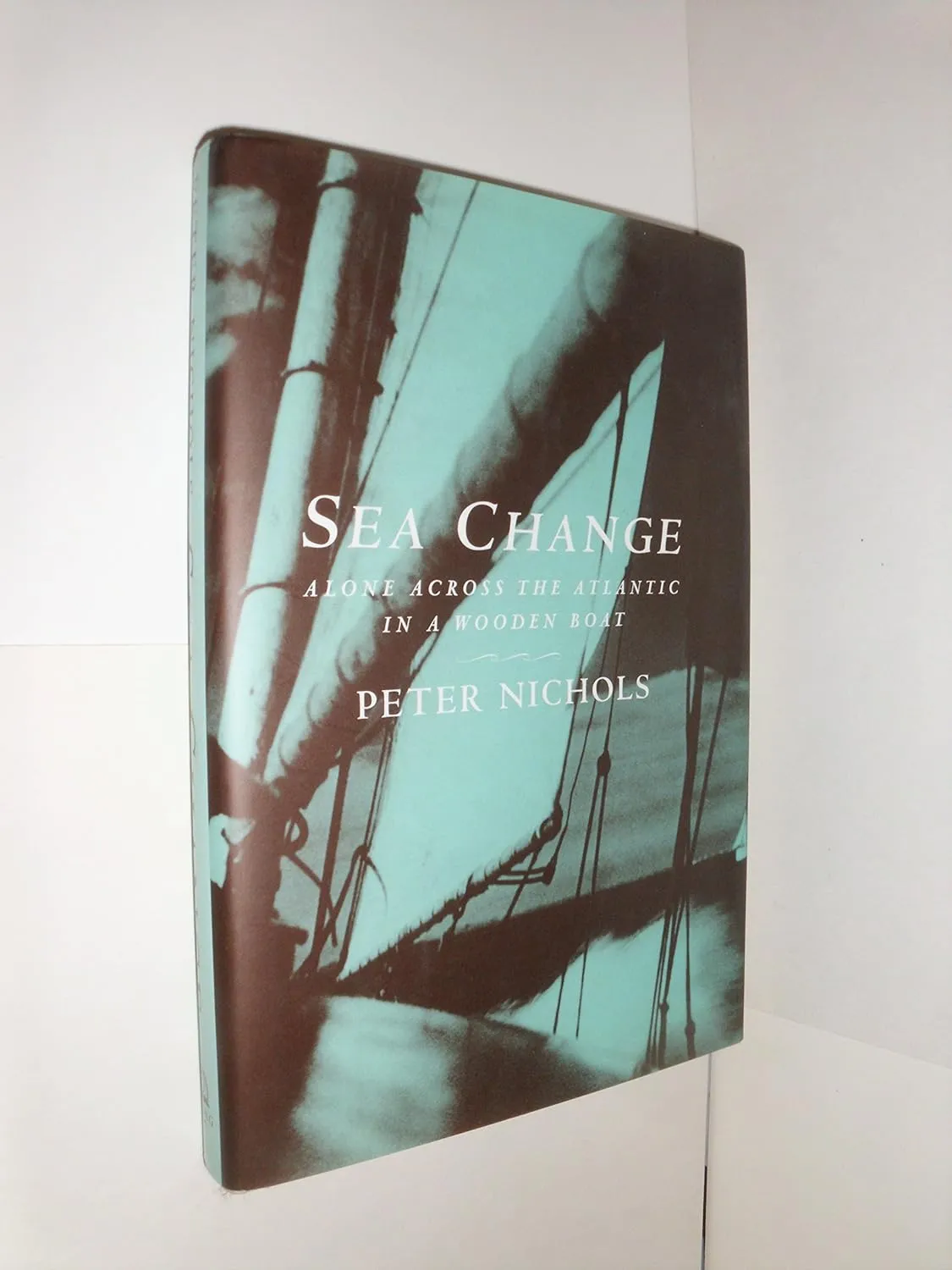 Sea Change: Alone Across the Atlantic in a Wooden Boat Hardcover  June 1, 1997